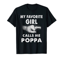 Load image into Gallery viewer, Fathers Day Shirt My Favorite Girl Calls Me Poppa
