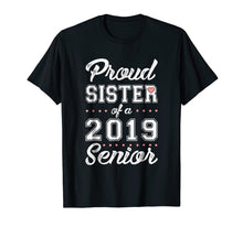 Load image into Gallery viewer, Proud Sister of a 2019 Senior T-shirt
