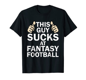 Mens This Guy Sucks At Fantasy Football - Funny T Shirt