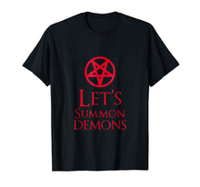 Load image into Gallery viewer, Let&#39;s Summon Demons T-Shirt
