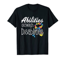 Load image into Gallery viewer, Abilities Outweights Disabilities Autism Awareness T-shirt
