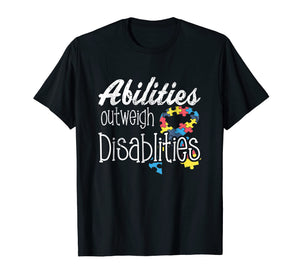 Abilities Outweights Disabilities Autism Awareness T-shirt