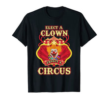 Load image into Gallery viewer, Anti-Trump T-shirt - Elect A Clown Expect A Circus Trump Tee
