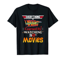 Load image into Gallery viewer, Everything I Need To Know 80s Movies T-Shirt

