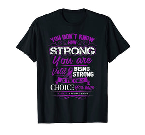Lupus Awareness T Shirt - Being Strong Is The Only Choice