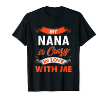 Load image into Gallery viewer, Mothers Day Shirt My Nana Is Crazy In Love With Me
