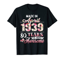 Load image into Gallery viewer, Born in April 1939 Floral T shirt 80th Birthday Gift Women
