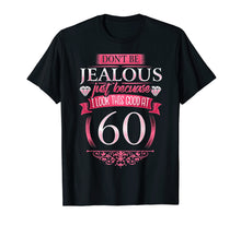 Load image into Gallery viewer, Womens 60th Birthday T-shirt - Don&#39;t Be Jealous 60
