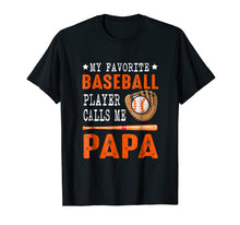 Load image into Gallery viewer, My Favorite Baseball Player Call Me Papa Funny Gift Shirt
