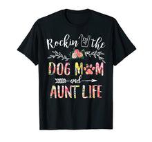 Load image into Gallery viewer, Rockin&#39; The Dog Mom and Aunt Life Mother&#39;s Day Gift T-Shirt
