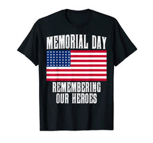 Load image into Gallery viewer, Memorial Day Remembering Our Heroes T-shirt Gift
