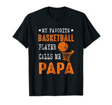 Load image into Gallery viewer, My Favorite Basketball Player Call Me Papa Funny Gift Shirt
