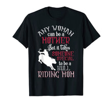 Load image into Gallery viewer, Any Woman Can Be A Mother T Shirt, Bull Riding Mom T Shirt
