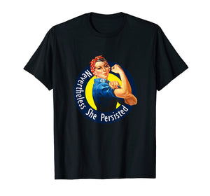 Rosie The Riveter Retro Nevertheless She Persisted Shirt