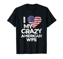 Load image into Gallery viewer, Mens I Love My Crazy American Wife T Shirt - Funny Married Couple
