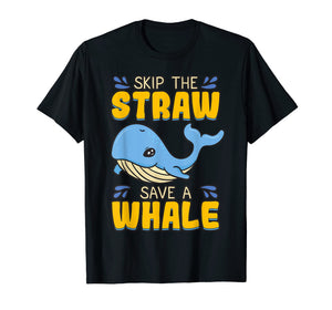 Skip The Straw Save A Whale T Shirt Marine Conservation Gift