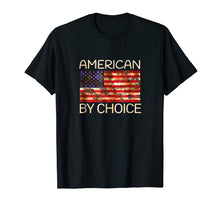 Load image into Gallery viewer, American by choice T Shirt US Citizenship gift T-shirt
