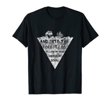 Load image into Gallery viewer, And into the forest i go.. Nature lover T-shirt
