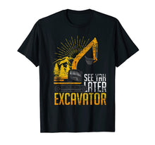 Load image into Gallery viewer, See Yah Later Excavator T-Shirt
