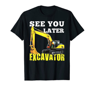 See You Later Excavator Shirt Funny Toddler Boy Kids Shirt