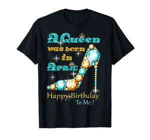 A Queen Was Born In April Happy Birthday To Me