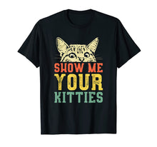 Load image into Gallery viewer, Show me your kitties T-shirt
