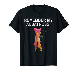 Remember My Albatross Motivational Golf Dbl Eagle T-shirt