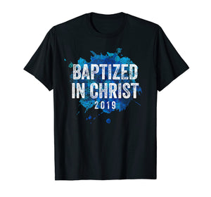 Baptized in Christ 2019 Baptism Church Christian T Shirt