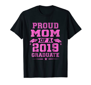 Proud Mom Of a 2019 Graduate T-Shirt