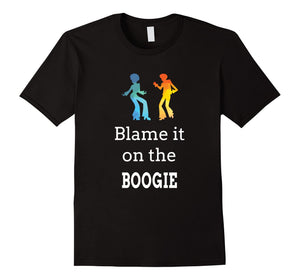 Blame it on the Boogie Shirt for Funky Dance Music Lover Tee