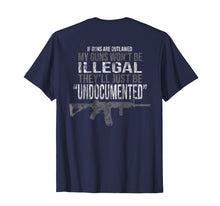 Load image into Gallery viewer, My Guns Won&#39;t Be ILLEGAL, The&#39;ll Just Be UNDOCUMENTED
