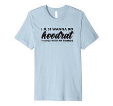 Load image into Gallery viewer, Hoodrat Bad Things With My Friends Fully Trendy T-Shirt

