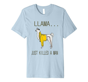 Llama Just Killed A Man HD Design Shirt