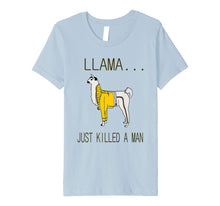 Load image into Gallery viewer, Llama Just Killed A Man HD Design Shirt
