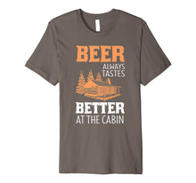 Load image into Gallery viewer, Beer Always Tastes Better At Cabin Funny Drinking T-Shirt
