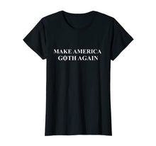 Load image into Gallery viewer, Make America Goth Again T Shirt
