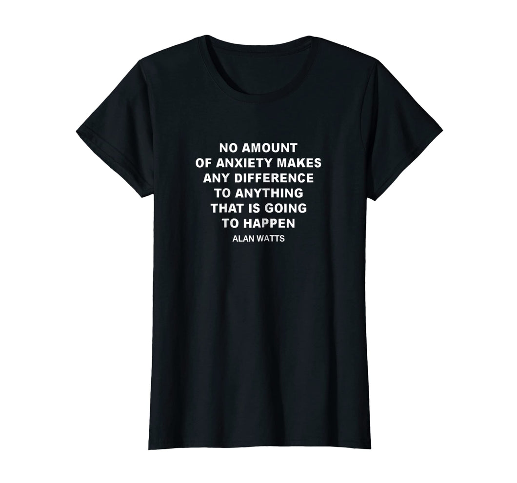 Alan Watts quote on Anxiety philosophy lover gift t shirt