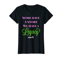 Load image into Gallery viewer, Some Have a Story We Have a Legacy Alpha Kappa A T-Shirt
