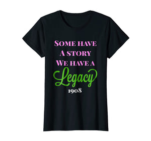 Some Have a Story We Have a Legacy Alpha Kappa A T-Shirt
