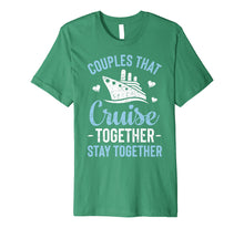Load image into Gallery viewer, Couples That Cruise Together Stay Together T shirt Matching
