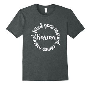 Karma What Goes Around Comes Around Tee - Circle T-Shirt