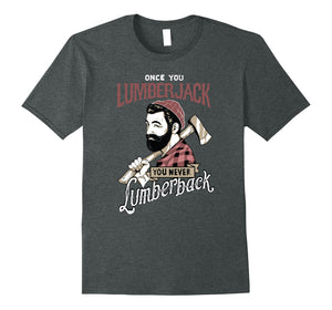 Once You Go Lumberjack - Hipster Shirt Design!
