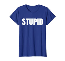 Load image into Gallery viewer, Shirt says Stupid- funny one word Fashion T-Shirt
