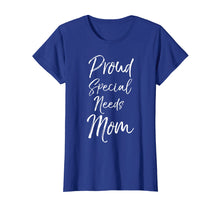 Load image into Gallery viewer, Proud Special Needs Mom Shirt for Women Cute Mother&#39;s Day
