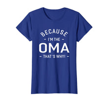 Load image into Gallery viewer, Because I&#39;m The Oma Great Gifts Grandma Women&#39;s T-shirt
