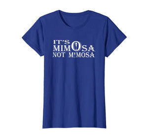 It s mimOsa not mimosA Shirt