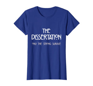 Dissertation T-Shirt - Only The Strong Survive Doctorate Tee