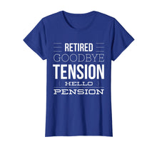 Load image into Gallery viewer, Retired - Goodbye Tension Hello Pension Funny T-Shirt
