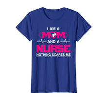 Load image into Gallery viewer, I Am A Mom and A Nurse Nothing Scares Me Funny Nurse T-shirt
