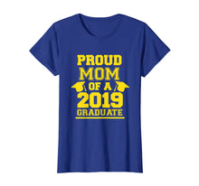 Load image into Gallery viewer, Proud Mom Of a 2019 Graduate Shirt
